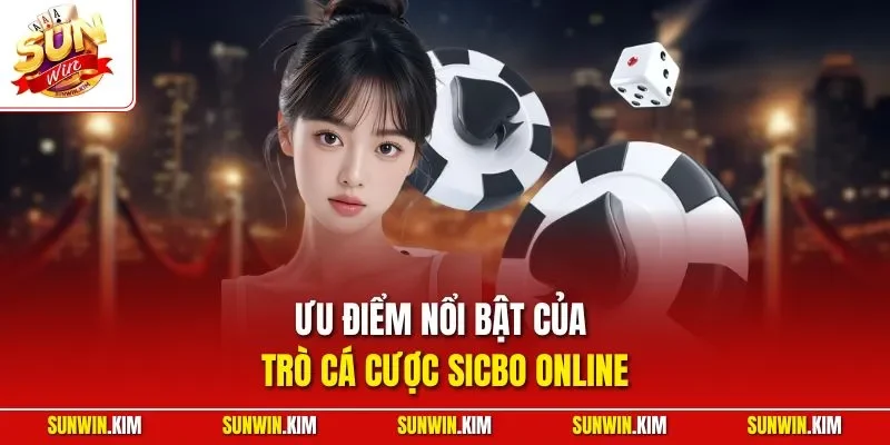 Ưu điểm nổi bật của trò cá cược Sicbo online